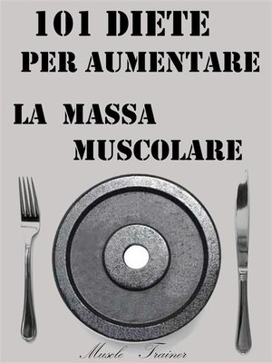 cover image of 101 Diete per Aumentare la Massa Muscolare